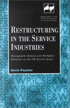 Hardcover Restructuring in the Service Industries: Management Reform and Workplace Relations in the UK Service Sector Book