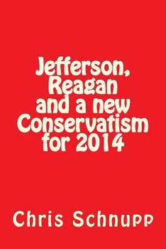 Paperback Jefferson, Reagan and a new Conservatism for 2014: Can Conservatives Still Save America? Book