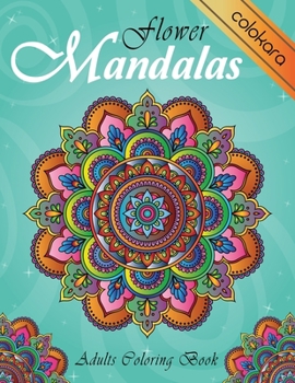 Paperback Flower Mandalas Adult Coloring Book: Advanced Designs for Adults, Teens, and Children Stress Relief, Meditation and Relaxation [Large Print] Book