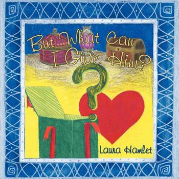 Paperback But What Can I Give Him? Book