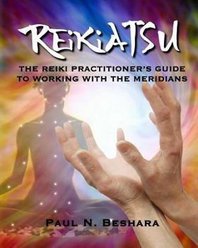 Paperback Reikiatsu: The Reiki Practioner's Guide to Working with the Meridians Book