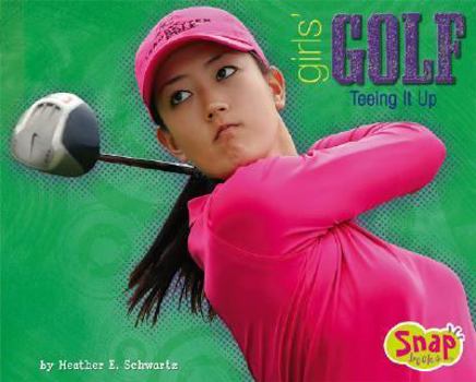 Hardcover Girls' Golf: Teeing It Up Book