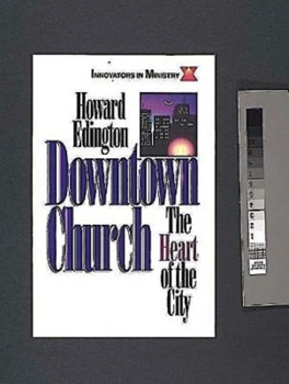 Paperback Downtown Church: The Heart of the City (Innovators in Ministry Series) Book