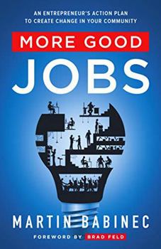 Hardcover More Good Jobs: An Entrepreneur's Action Plan to Create Change in Your Community Book