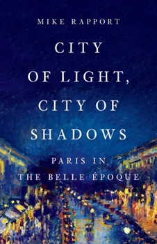 Hardcover City of Light, City of Shadows: Paris in the Belle Époque Book