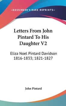 Hardcover Letters From John Pintard To His Daughter V2: Eliza Noel Pintard Davidson 1816-1833; 1821-1827 Book