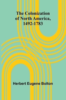 The Colonization Of North America, 1492-1783
