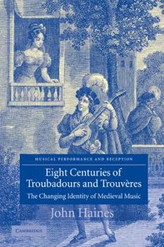 Paperback Eight Centuries of Troubadours and Trouveres: The Changing Identity of Medieval Music Book