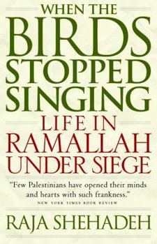 Paperback When the Birds Stopped Singing: Life in Ramallah Under Siege Book