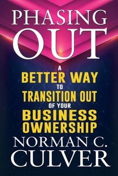 Paperback Phasing Out: A Better Way to Transition Out of Your Business Ownership Book