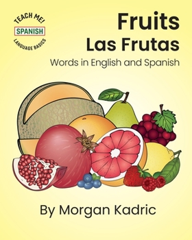 Fruits Las Frutas: Words in English and Spanish