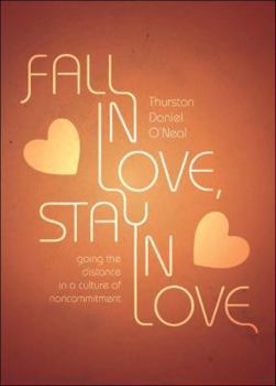 Paperback Fall in Love, Stay in Love: Going the Distance in a Culture of Noncommitment Book