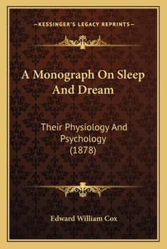 Paperback A Monograph On Sleep And Dream: Their Physiology And Psychology (1878) Book