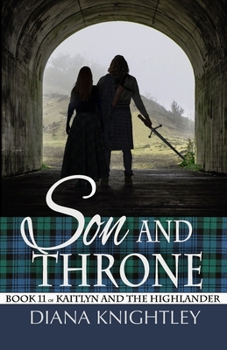 Son and Throne - Book #11 of the Kaitlyn and the Highlander