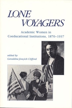 Paperback Lone Voyagers: Academic Women in Coeducational Institutions, 1870-1937 Book