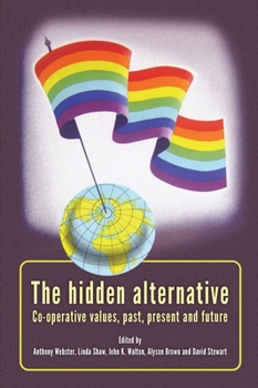 Paperback The Hidden Alternative: Co-Operative Values, Past, Present and Future Book