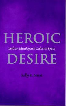 Paperback Heroic Desire: Lesbian Identities and Cultural Space Book