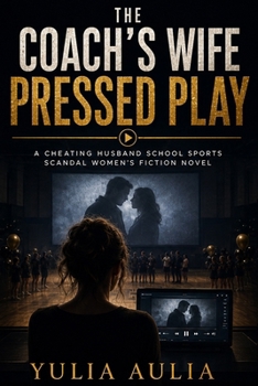 The Coach's Wife Pressed Play: A Cheating Husband School Sports Scandal Women's Fiction Novel