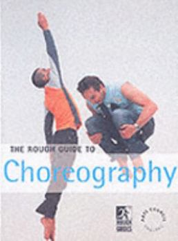 Paperback Rough Guide To Choreography (Rough Guide Reference Series) Book