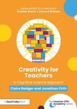 Paperback Creativity for Teachers: A Cognitive Science Approach Book