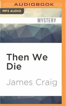 Then We Die: An Inspector Carlyle Mystery - Book #5 of the Inspector Carlyle