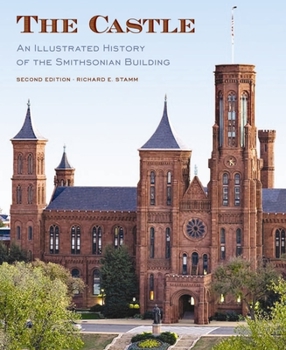 Paperback The Castle, Second Edition: An Illustrated History of the Smithsonian Building Book