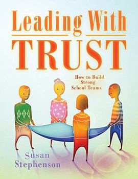 Paperback Leading with Trust: How to Build Strong School Teams Book