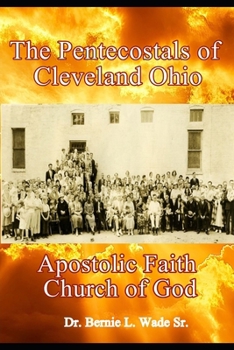 The Pentecostals of Cleveland Ohio: Apostolic Faith Church of God