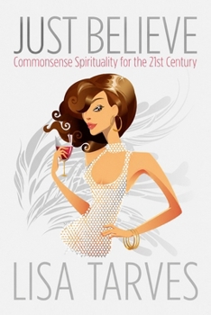 Paperback Just Believe: Commonsense Spirituality for the 21st Century Book
