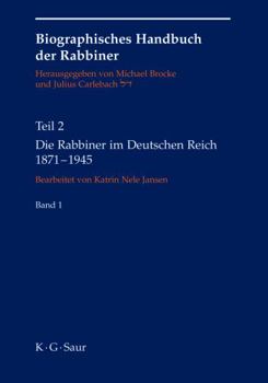 Hardcover Die Rabbiner im Deutschen Reich 1871-1945 (Biographical Handbook of Rabbis) (German Edition) [German] Book