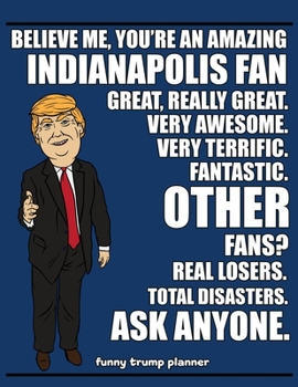 Paperback Funny Trump Planner: Hilarious Planner for Indianapolis Fan (Conservative Trump Gift) Book