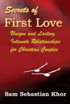 Paperback Secrets of First Love: Unique and Lasting Intimate Relationship For Christian Couples Book
