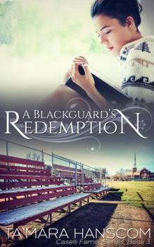 A Blackguard's Redemption - Book #3 of the Caselli Family