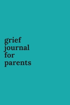 Paperback Grief Journal for Parents: Journey Through Grief. A Recovery Workbook with Prompts Book