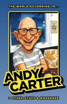 Paperback The World According to Andy Carter and Other Stuff and Nonsense Book