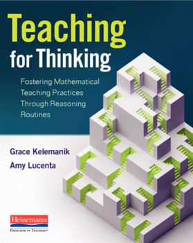 Paperback Teaching for Thinking: Fostering Mathematical Teaching Practices Through Reasoning Routines Book