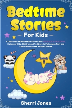 Paperback Bedtime Stories for Kids: A Collection of Meditation Stories with ANIMALS & UNICORNS. Help your Kids, Children and Toddlers to Fall Asleep Fast Book