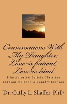 Paperback Conversations With My Daughter: Love is patient. Love is kind. Book