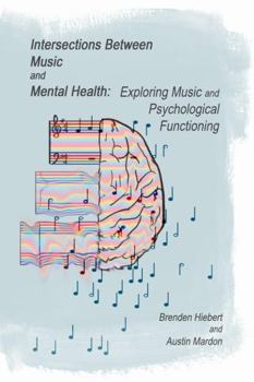 Paperback Intersections Between Music and Mental Health: Exploring Music and Psychological Functioning Book