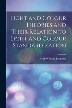 Paperback Light and Colour Theories and Their Relation to Light and Colour Standardization Book