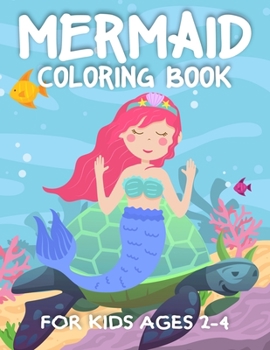 Mermaid Coloring Book for Kids Ages 2-4: Gorgeous Coloring Book with Mermaids and Sea Creatures