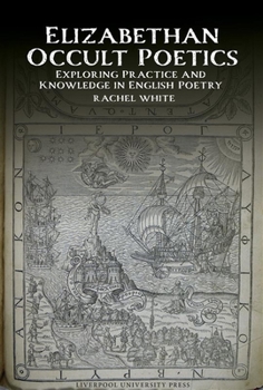 Hardcover Elizabethan Occult Poetics: Exploring Practice and Knowledge in English Poetry Book