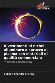 Paperback Rivestimenti al nichel-alluminuro a spruzzo al plasma con materiali di qualità commerciale [Italian] Book