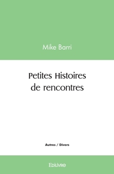 Paperback Petites Histoires de rencontres [French] Book