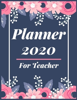 Planner 2020 for Teacher: Pretty Simple Planner - 2020 Planner (8.5′ x 11′ ), 128 pages