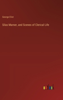 Hardcover Silas Marner, and Scenes of Clerical Life Book