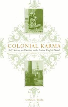 Hardcover Colonial Karma: The Problem of Action in the Indian English Novel Book