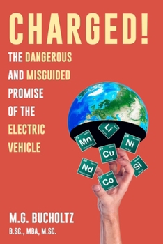 Paperback Charged!: The Dangerous And Misguided Promise Of The Electric Vehicle Book
