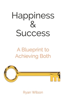 Paperback Happiness & Success: A Blueprint to Achieving Both Book