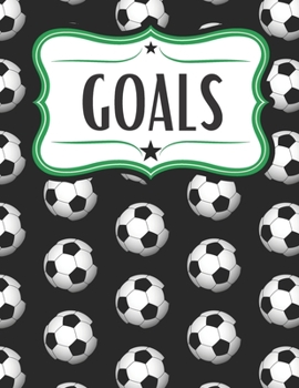 Soccer Goal Setting Workbook & Project Planner: Time Management Notebook for Soccer Players, Soccer Moms, Soccer Coaches, Gym Teachers, and Soccer Fans